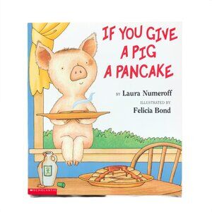 If You Give a Pig a Pancake - Laura Numeroff